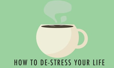How to De-Stress Your Life