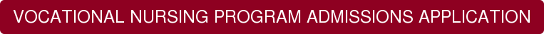 VOCATIONAL NURSING PROGRAM ADMISSIONS APPLICATION
